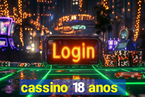 cassino 18 anos